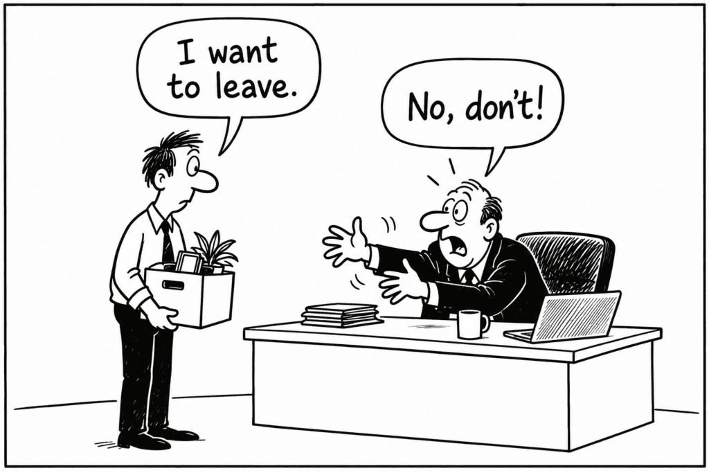 Cartoon: employee holding a box of belongings says I want to leave, boss at desk says No, dont